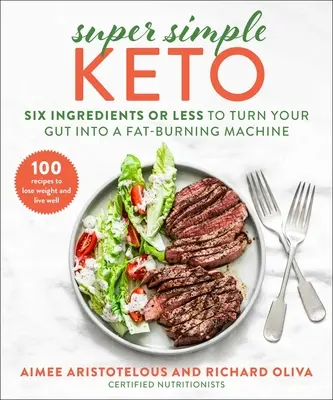 Super Simple Keto : Six ingrédients ou moins pour transformer votre intestin en machine à brûler les graisses - Super Simple Keto: Six Ingredients or Less to Turn Your Gut Into a Fat-Burning Machine
