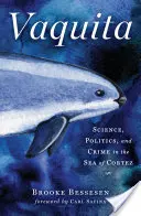 Vaquita : Science, politique et criminalité dans la mer de Cortez - Vaquita: Science, Politics, and Crime in the Sea of Cortez