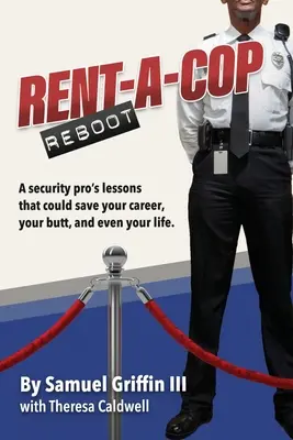 Le reboot de Rent-A-Cop : Des conseils pour gagner du temps qui pourraient sauver votre carrière, vos fesses et même votre vie - Rent-A-Cop Reboot: Time-Saving Tips That Could Save Your Career, Your Butt and Even Your Life