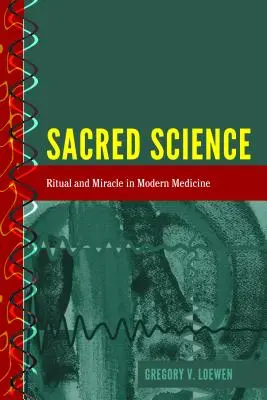 La science sacrée : Rituel et miracle dans la médecine moderne - Sacred Science: Ritual and Miracle in Modern Medicine