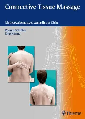 Massage des tissus conjonctifs : Le massage des tissus conjonctifs selon Dicke - Connective Tissue Massage: Bindegewebsmassage According to Dicke