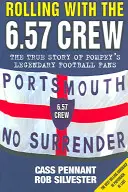 Rolling with the 6.57 Crew - L'histoire vraie des légendaires supporters de Pompey - Rolling with the 6.57 Crew - The True Story of Pompey's Legendary Football Fans