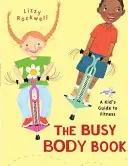 Le livre du corps occupé : Un guide de remise en forme pour les enfants - The Busy Body Book: A Kid's Guide to Fitness