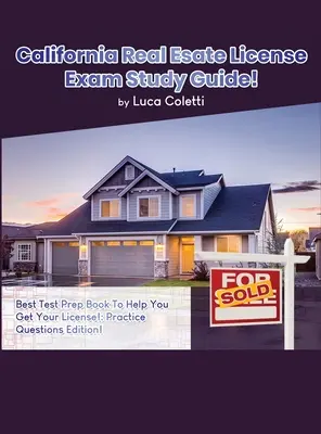 Guide d'étude pour l'examen de licence immobilière en Californie - California Real Estate License Exam Study Guide