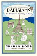 Parisiens - Une histoire aventureuse de Paris - Parisians - An Adventure History of Paris