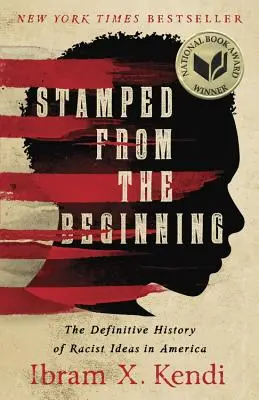 Estampillé depuis le début : L'histoire définitive des idées racistes en Amérique - Stamped from the Beginning: The Definitive History of Racist Ideas in America