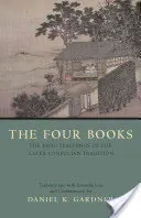 Les quatre livres - Les enseignements fondamentaux de la tradition confucéenne postérieure - Four Books - The Basic Teachings of the Later Confucian Tradition