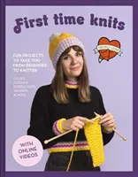 First Time Knits : Des projets amusants pour passer du statut de débutant à celui de tricoteur - First Time Knits: Fun Projects to Take You from Beginner to Knitter