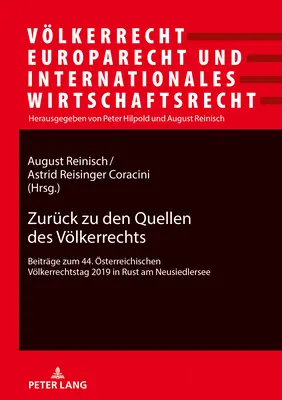 Zurck zu den Quellen des Vlkerrechts ; Beitrge zum 44. sterreichischen Vlkerrechtstag 2019 in Rust am Neusiedlersee - Zurck zu den Quellen des Vlkerrechts; Beitrge zum 44. sterreichischen Vlkerrechtstag 2019 in Rust am Neusiedlersee