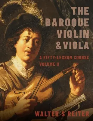 Baroque Violin & Viola, Vol. II : A Fifty-Lesson Course (Cours de 50 leçons) - Baroque Violin & Viola, Vol. II: A Fifty-Lesson Course