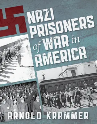 Les prisonniers de guerre nazis en Amérique - Nazi Prisoners of War in America
