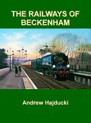 Les chemins de fer de Beckenham - Railways of Beckenham