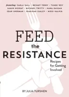 Nourrir la Résistance : Recettes + idées pour s'engager (Livre de Julia Turshen, Livre de cuisine pour les activistes) - Feed the Resistance: Recipes + Ideas for Getting Involved (Julia Turshen Book, Cookbook for Activists)