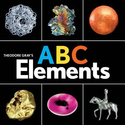 Les éléments ABC de Theodore Gray - Theodore Gray's ABC Elements