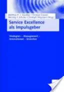 Service Excellence ALS Impulsgeber : Stratégies - Gestion - Innovation - Branches - Service Excellence ALS Impulsgeber: Strategien - Management - Innovationen - Branchen