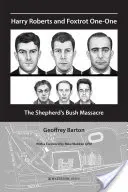 Harry Roberts et Foxtrot One-One : le massacre de Shepherd's Bush - Harry Roberts and Foxtrot One-One: The Shepherd's Bush Massacre