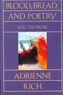 Sang, pain et poésie : Prose choisie 1979-1985 - Blood, Bread, and Poetry: Selected Prose 1979-1985