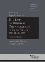 Statutory Supplement to The Law of Business Organizations, Cases, Materials, and Problems (Supplément statutaire au droit des organisations commerciales, cas, documents et problèmes) - Statutory Supplement to The Law of Business Organizations, Cases, Materials, and Problems