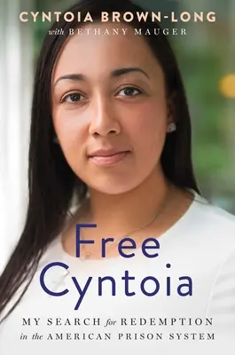 Free Cyntoia : Ma quête de rédemption dans le système carcéral américain - Free Cyntoia: My Search for Redemption in the American Prison System