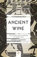 Le vin ancien : La recherche des origines de la viticulture - Ancient Wine: The Search for the Origins of Viniculture