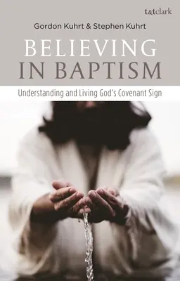 Croire au baptême : Comprendre et vivre le signe de l'alliance de Dieu - Believing in Baptism: Understanding and Living God's Covenant Sign