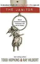 Le concierge : comment une amitié inattendue a transformé un PDG et son entreprise - The Janitor: How an Unexpected Friendship Transformed a CEO and His Company