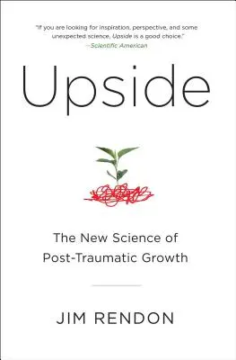 L'envers du décor : La nouvelle science de la croissance post-traumatique - Upside: The New Science of Post-Traumatic Growth