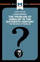 Analyse du problème de l'incrédulité de Lucien Febvre au XVIe siècle - An Analysis of Lucien Febvre's the Problem of Unbelief in the 16th Century