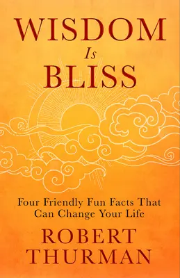 La sagesse est un bonheur : Quatre faits amusants qui peuvent changer votre vie - Wisdom Is Bliss: Four Friendly Fun Facts That Can Change Your Life