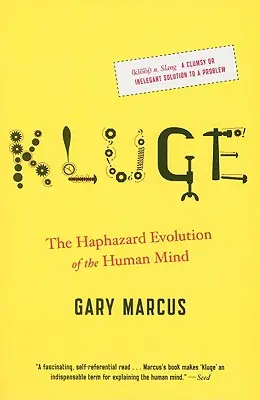 Kluge : L'évolution hasardeuse de l'esprit humain - Kluge: The Haphazard Evolution of the Human Mind