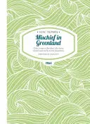 Mischief in Greenland - Seul un homme diablement pressé souhaiterait s'envoler vers ses montagnes - Mischief in Greenland - Only a Man in the Devil of a Hurry Would Wish to Fly to His Mountains