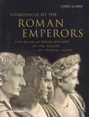 Chronique des empereurs romains : L'histoire des souverains de la Rome impériale, règne par règne - Chronicle of the Roman Emperors: The Reign-By-Reign Record of the Rulers of Imperial Rome