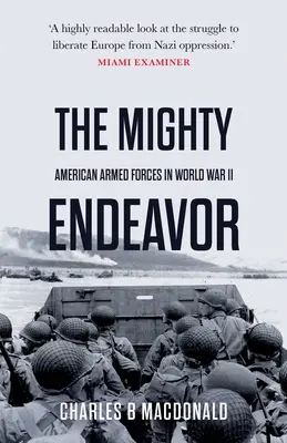 The Mighty Endeavor : Les forces armées américaines sur le théâtre européen de la Seconde Guerre mondiale - The Mighty Endeavor: American Armed Forces in the European Theater in World War II