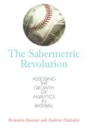 La révolution sabermétrique : Évaluer la croissance de l'analytique dans le baseball - The Sabermetric Revolution: Assessing the Growth of Analytics in Baseball