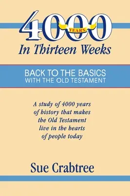 4 000 ans en treize semaines : Retour à l'essentiel avec l'Ancien Testament - 4,000 Years in Thirteen Weeks: Back to the Basics with the Old Testament