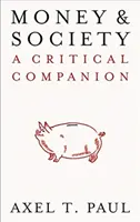 L'argent et la société : Un compagnon critique - Money and Society: A Critical Companion