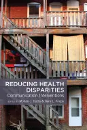 Réduction des disparités en matière de santé ; interventions en matière de communication - Reducing Health Disparities; Communication Interventions