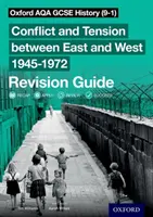 Oxford AQA GCSE History (9-1) : Conflit et tension entre l'Est et l'Ouest 1945-1972 Guide de révision - Oxford AQA GCSE History (9-1): Conflict and Tension between East and West 1945-1972 Revision Guide