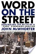 Word on the Street : Démystifier le mythe d'un anglais standard pur - Word on the Street: Debunking the Myth of a Pure Standard English