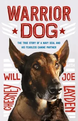 Chien de guerre : L'histoire vraie d'un Navy Seal et de son partenaire canin intrépide - Warrior Dog: The True Story of a Navy Seal and His Fearless Canine Partner