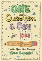 Une question par jour pour les enfants : Un journal de trois ans : Créez votre propre capsule temporelle - One Question a Day for Kids: A Three-Year Journal: Create Your Own Personal Time Capsule