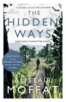 Les chemins cachés : les routes oubliées d'Écosse - The Hidden Ways: Scotland's Forgotten Roads