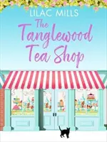 Tanglewood Tea Shop - Une comédie romantique à mourir de rire sur les nouveaux départs et la recherche d'un foyer - Tanglewood Tea Shop - A laugh out loud romantic comedy of new starts and finding home