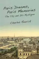 Paris Dreams, Paris Memories : La ville et son mystère - Paris Dreams, Paris Memories: The City and Its Mystique