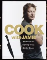 Cook with Jamie - My Guide to Making You a Better Cook (Cuisinez avec Jamie - Mon guide pour devenir un meilleur cuisinier) - Cook with Jamie - My Guide to Making You a Better Cook