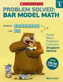 Résolu : Modèle de barres en mathématiques : 1ère année : résoudre les problèmes de mots en utilisant la méthode de Singapour - Problem Solved: Bar Model Math: Grade 1: Tackle Word Problems Using the Singapore Method