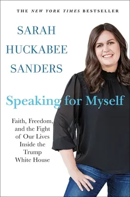Speaking for Myself : La foi, la liberté et le combat de notre vie à l'intérieur de la Maison Blanche de Trump - Speaking for Myself: Faith, Freedom, and the Fight of Our Lives Inside the Trump White House