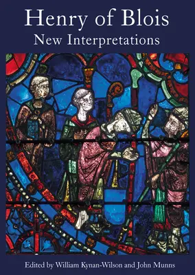 Henri de Blois : Nouvelles interprétations - Henry of Blois: New Interpretations