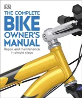 Manuel complet du propriétaire de vélo - Réparation et entretien en étapes simples - Complete Bike Owner's Manual - Repair and Maintenance in Simple Steps