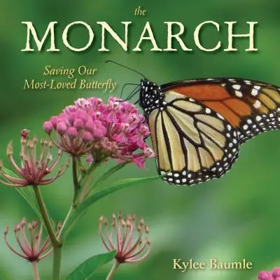 Le monarque : Sauver notre papillon le plus aimé - The Monarch: Saving Our Most-Loved Butterfly